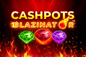 Cashpots Blazinator