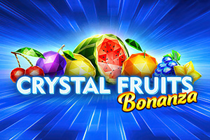 Crystal Fruits Bonanza